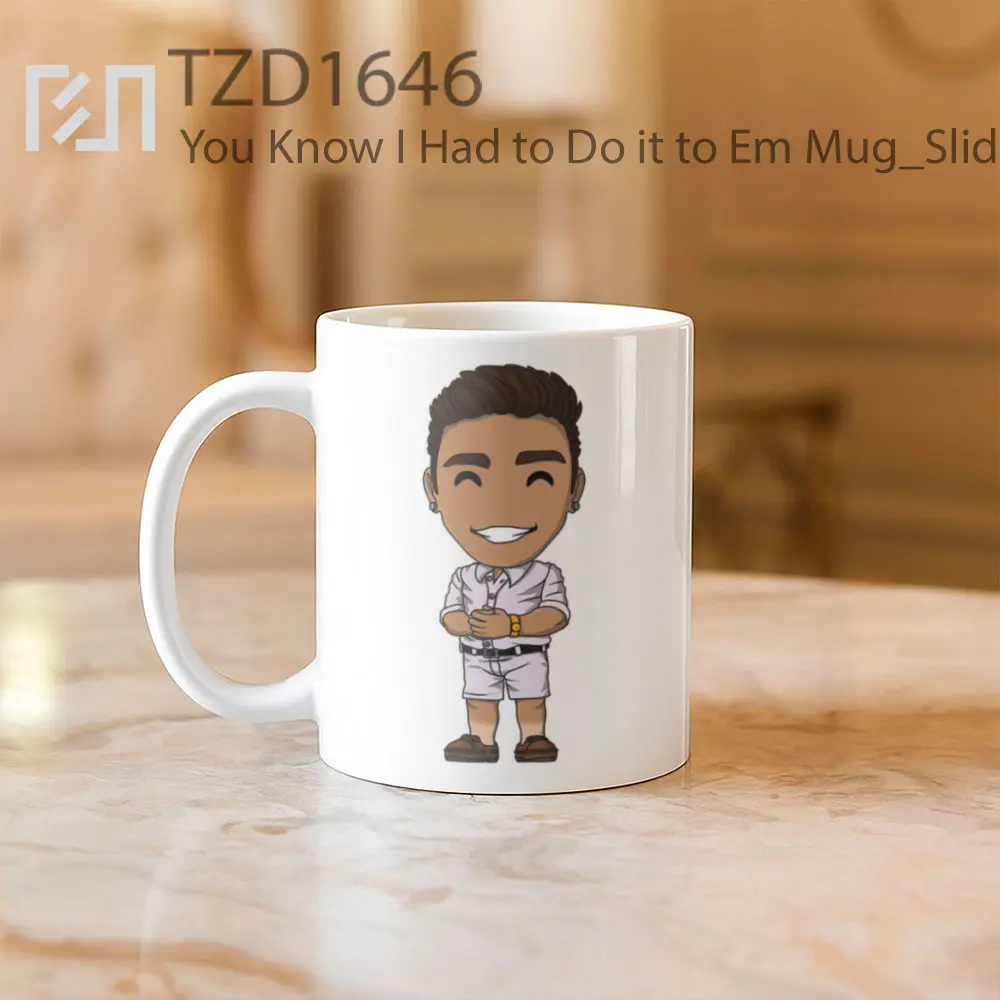 You Know I Had to Do it to Em Mug - All-side / Desain