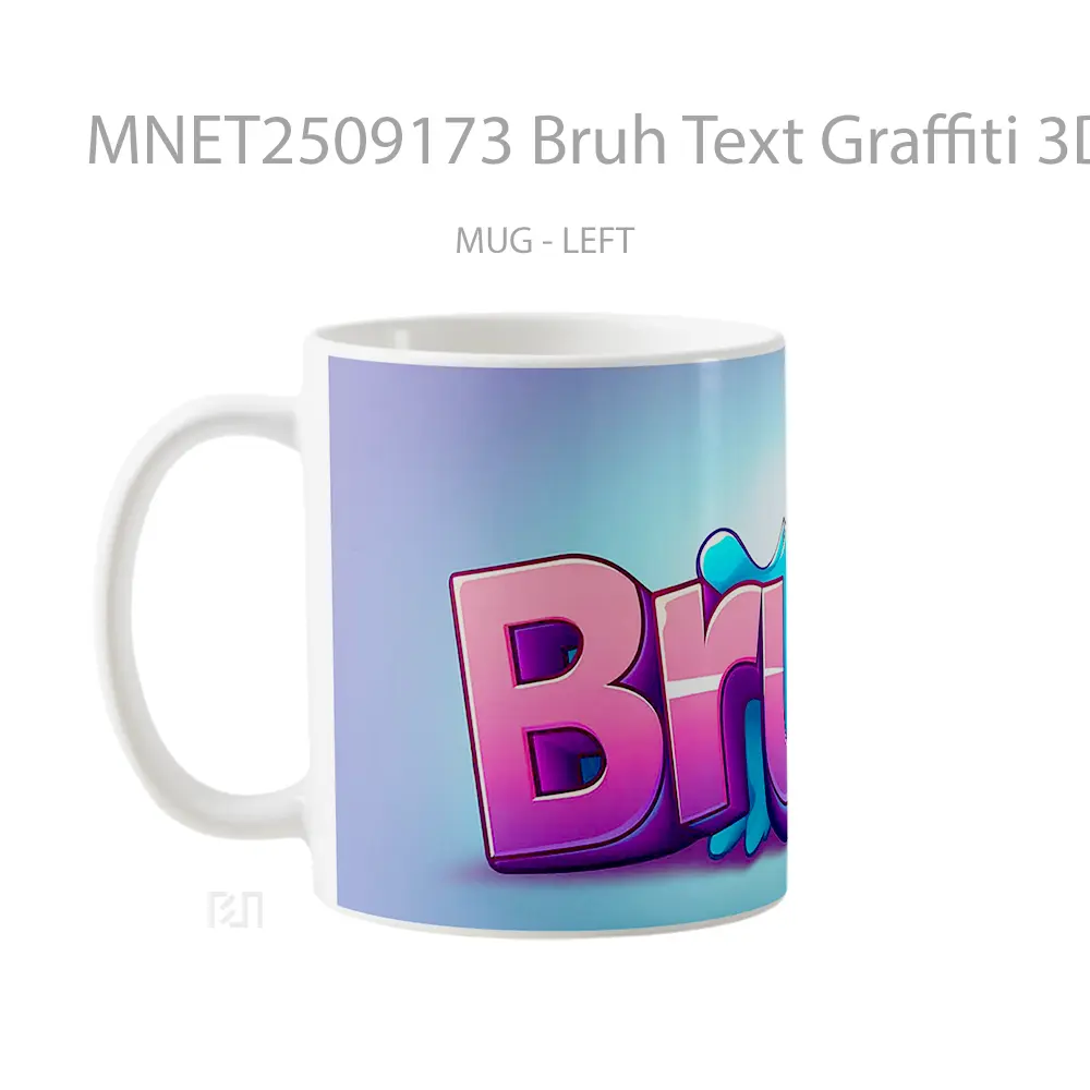 Bruh Text Graffiti 3D Funny Font Mug MNET2509173 - All-side / Desain