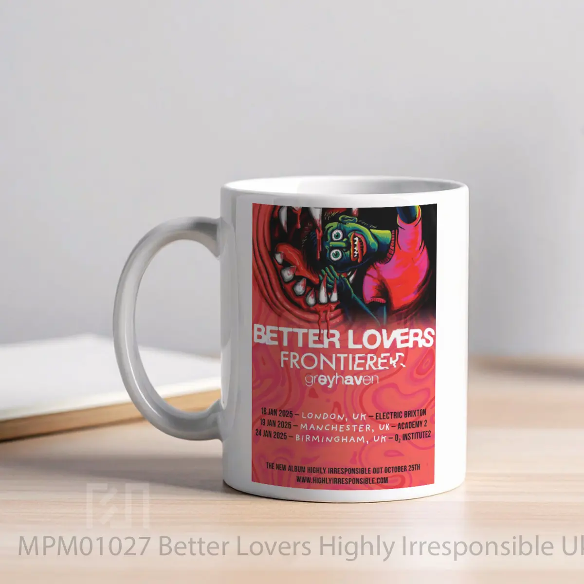 Mug Better Lovers Highly Irresponsible Uk Tour 2025 London Manchester Birmingham MPM01027 - All-side / Desain