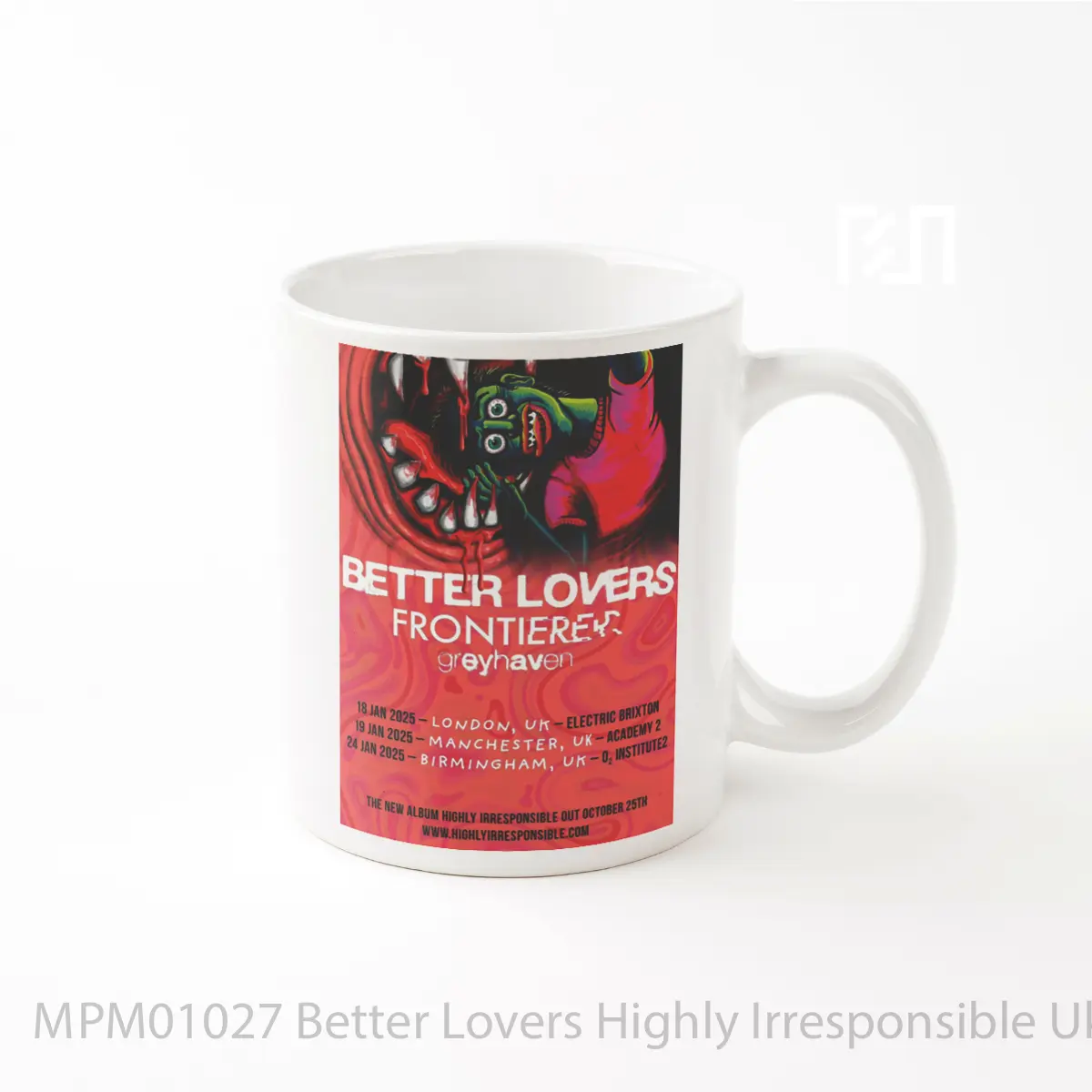 Mug Better Lovers Highly Irresponsible Uk Tour 2025 London Manchester Birmingham MPM01027