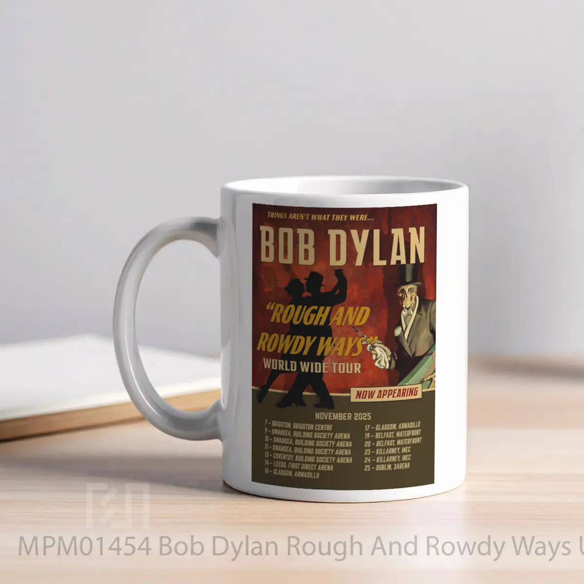 Mug Bob Dylan Rough And Rowdy Ways Uk Tour 2025 MPM01454 - All-side / Desain