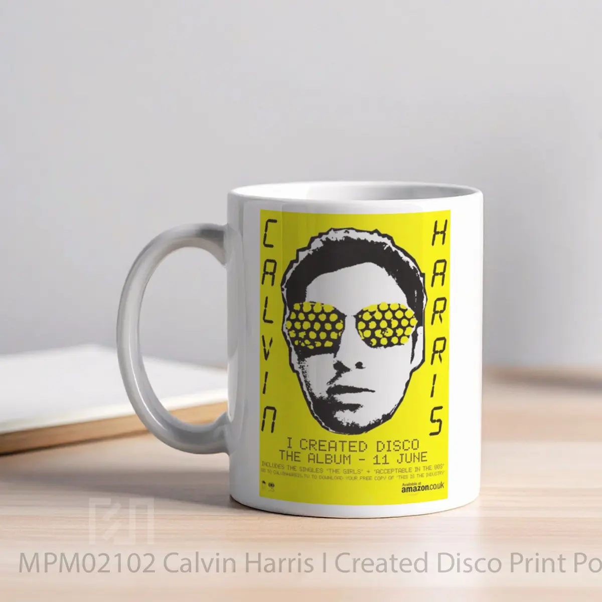 Mug Calvin Harris I Created Disco Print MPM02102 - All-side / Desain