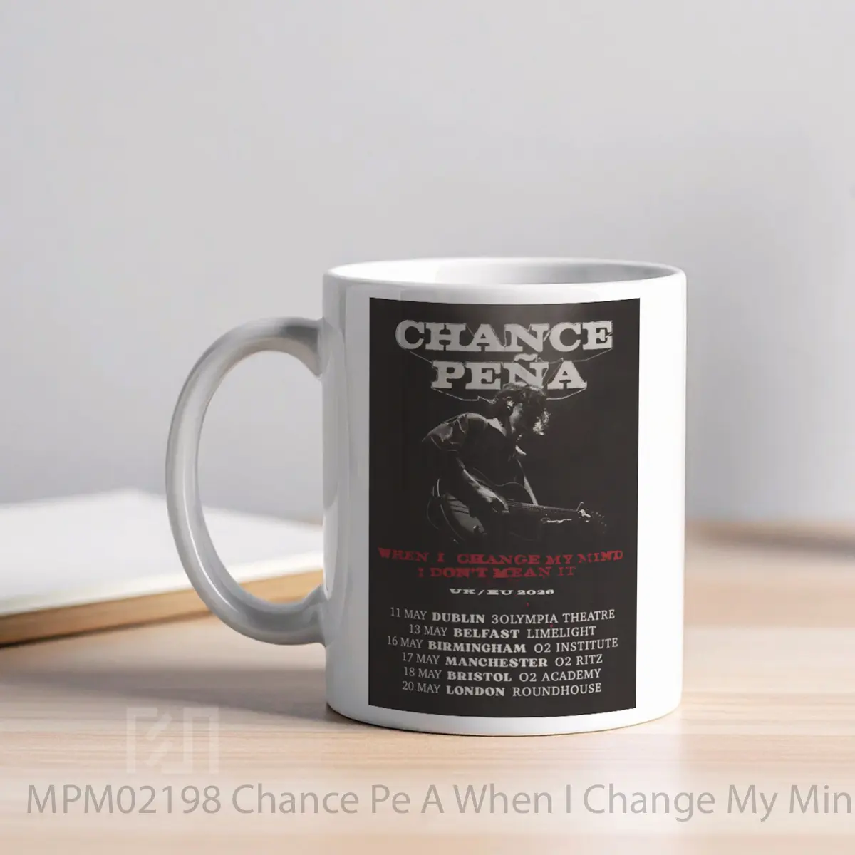 Mug Chance Pe A When I Change My Mind 2026 Uk Ireland Tour MPM02198 - All-side / Desain
