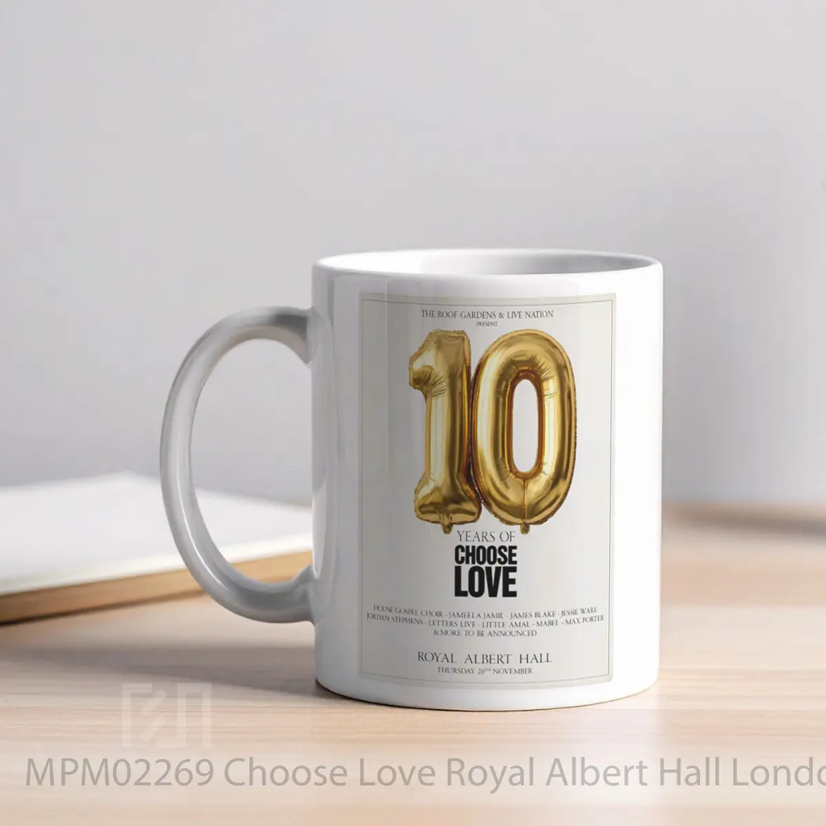Mug Choose Love Royal Albert Hall London 2025 10 Years MPM02269 - All-side / Desain