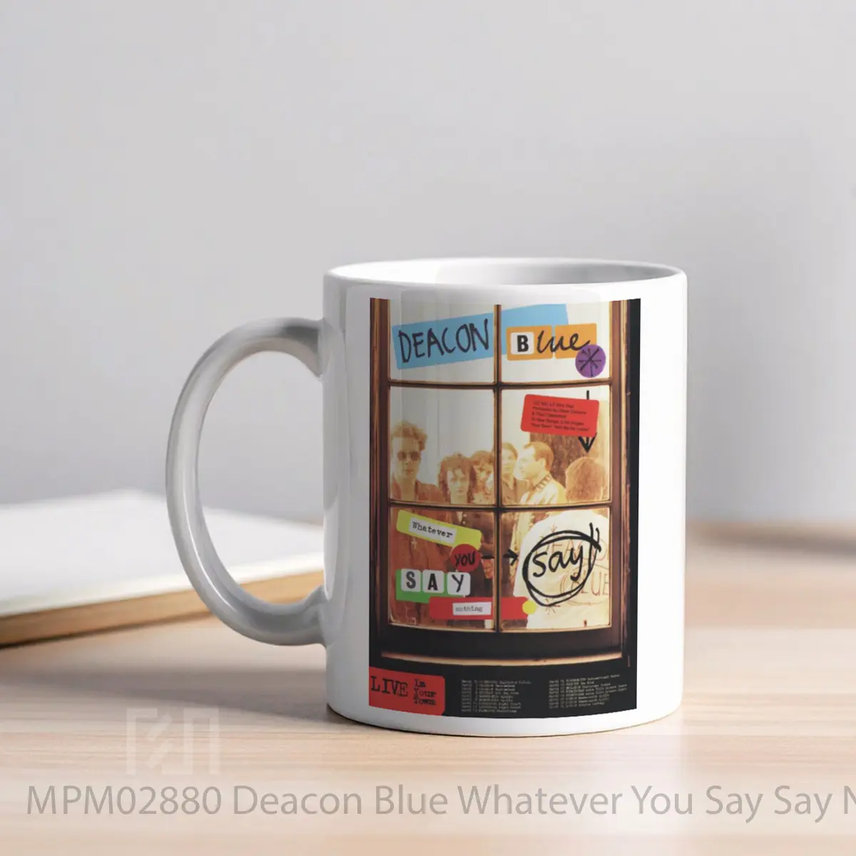 Mug Deacon Blue Whatever You Say Say Nothing 1993 Uk MPM02880 - All-side / Desain