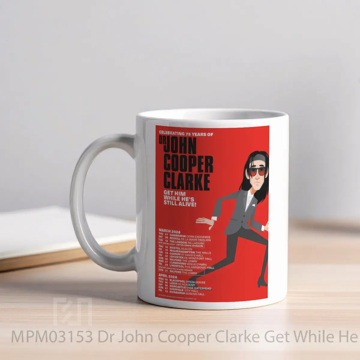 Mug Dr John Cooper Clarke Get While He S Still Alive 2023 Tour MPM03153 - All-side / Desain