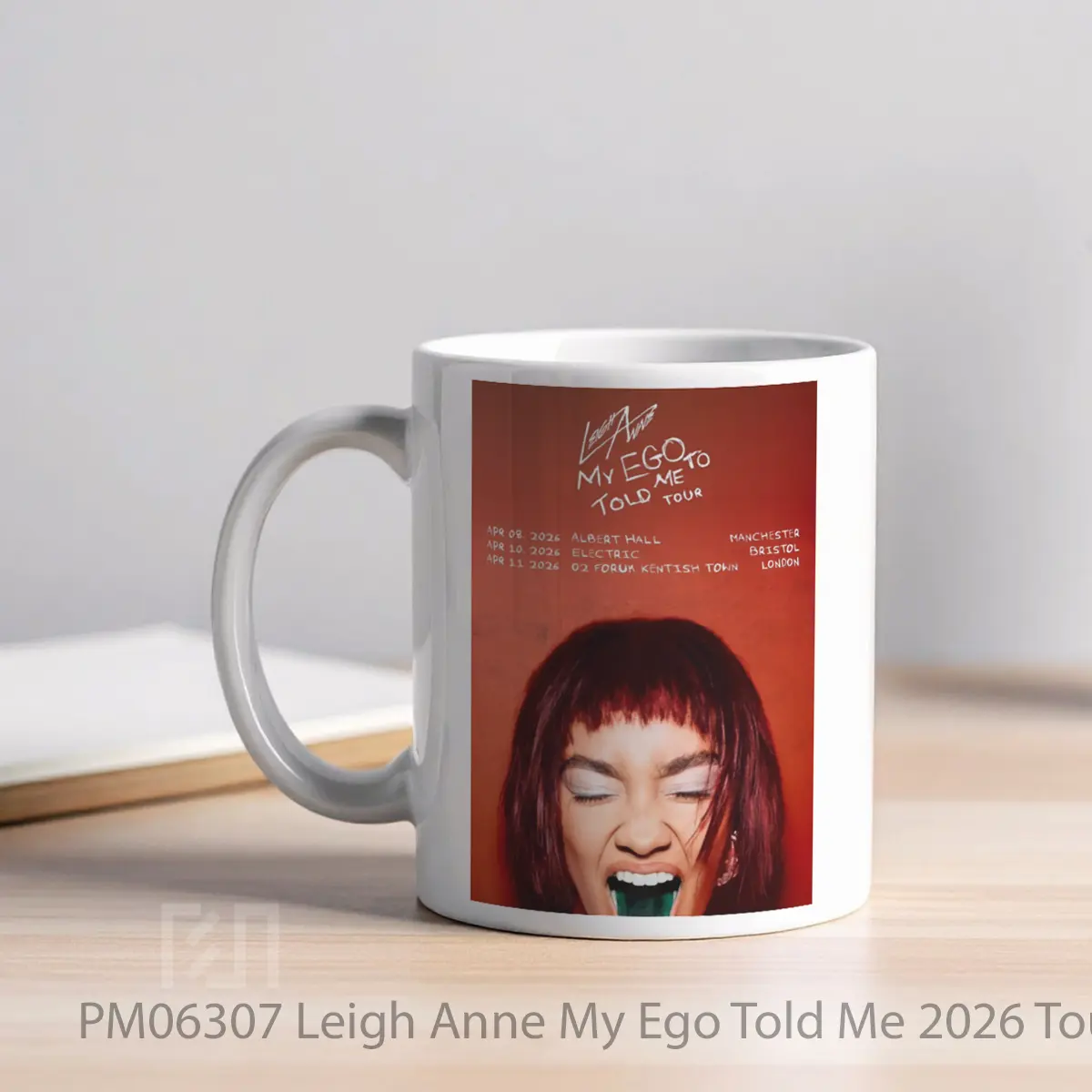 Mug Leigh Anne My Ego Told Me 2026 Tour Manchester Birmingham MPM06307 - All-side / Desain