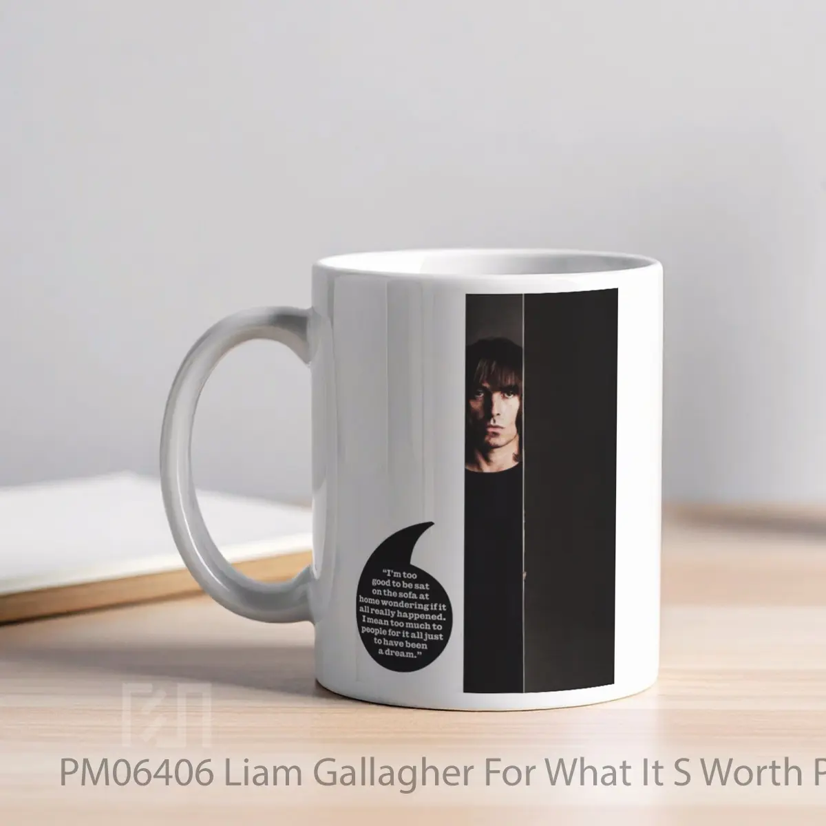Mug Liam Gallagher For What It S Worth MPM06406 - All-side / Desain