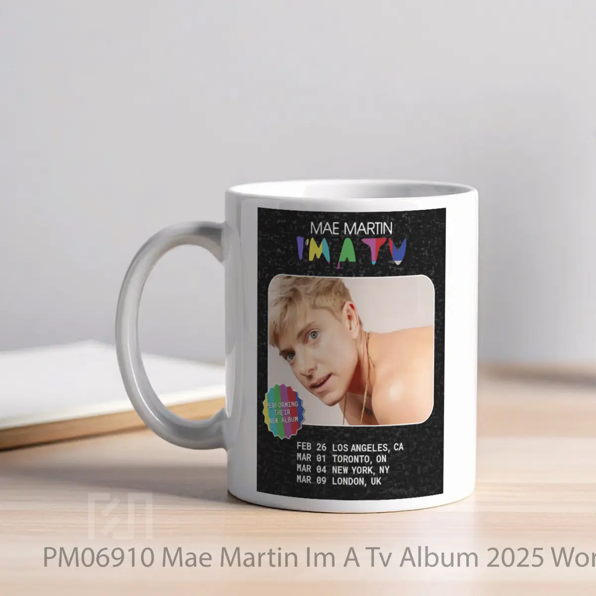 Mug Mae Martin Im A Tv Album 2025 World Tour MPM06910 - All-side / Desain
