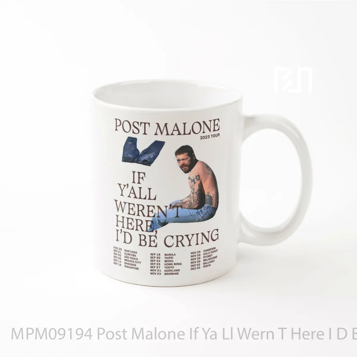 Mug Post Malone If Ya Ll Wern T Here I D Be Crying 20 MPM09194