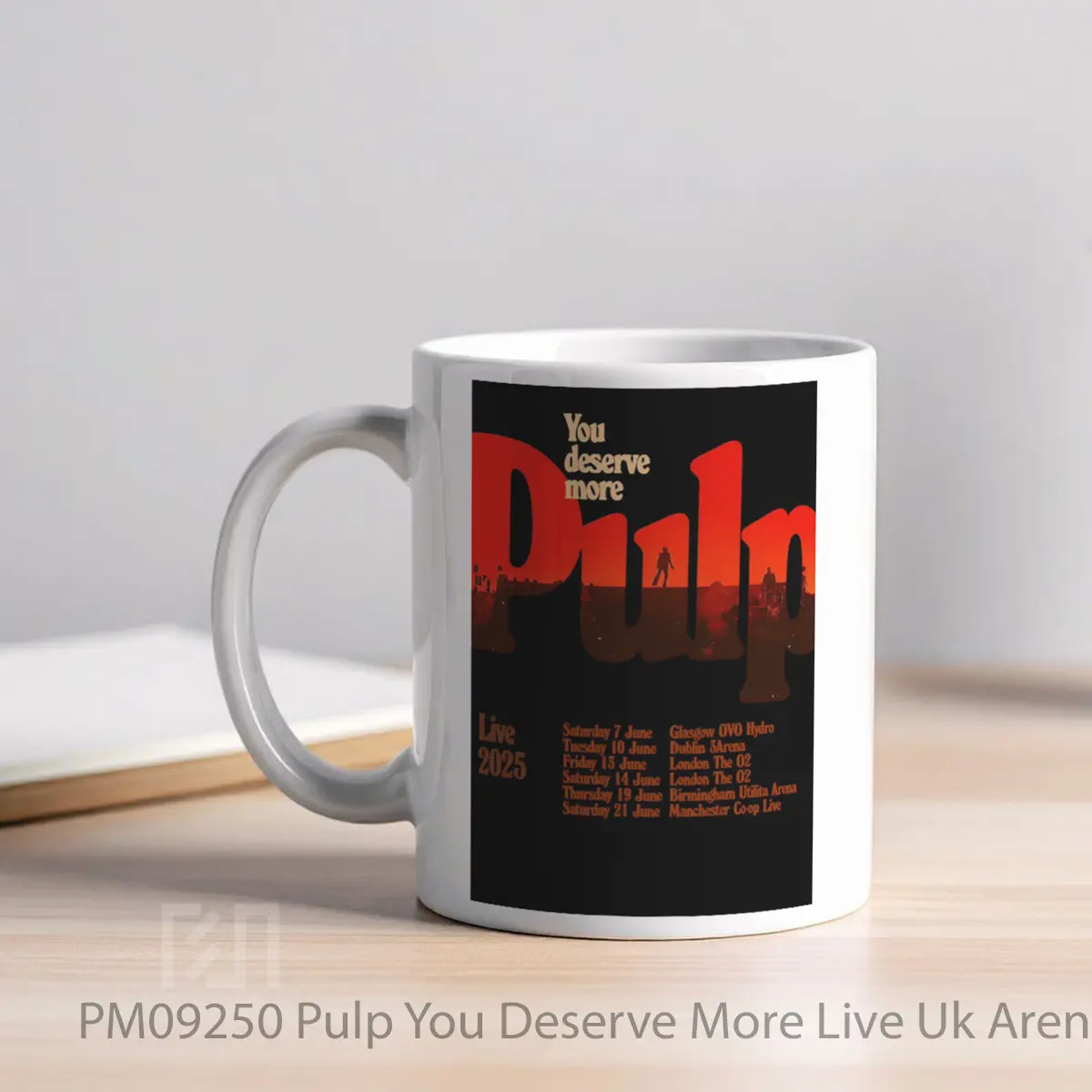 Mug Pulp You Deserve More Live Uk Arena Tour 2025 Expanded MPM09250 - All-side / Desain