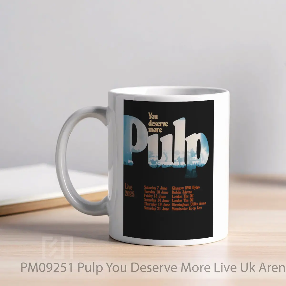 Mug Pulp You Deserve More Live Uk Arena Tour 2025 Variant MPM09251 - All-side / Desain