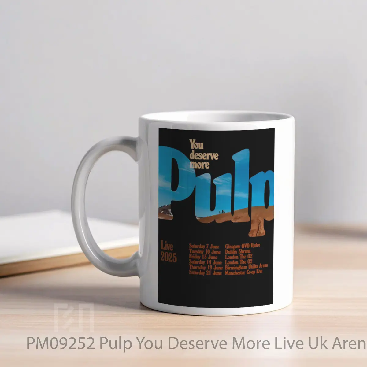Mug Pulp You Deserve More Live Uk Arena Tour 2025 MPM09252 - All-side / Desain