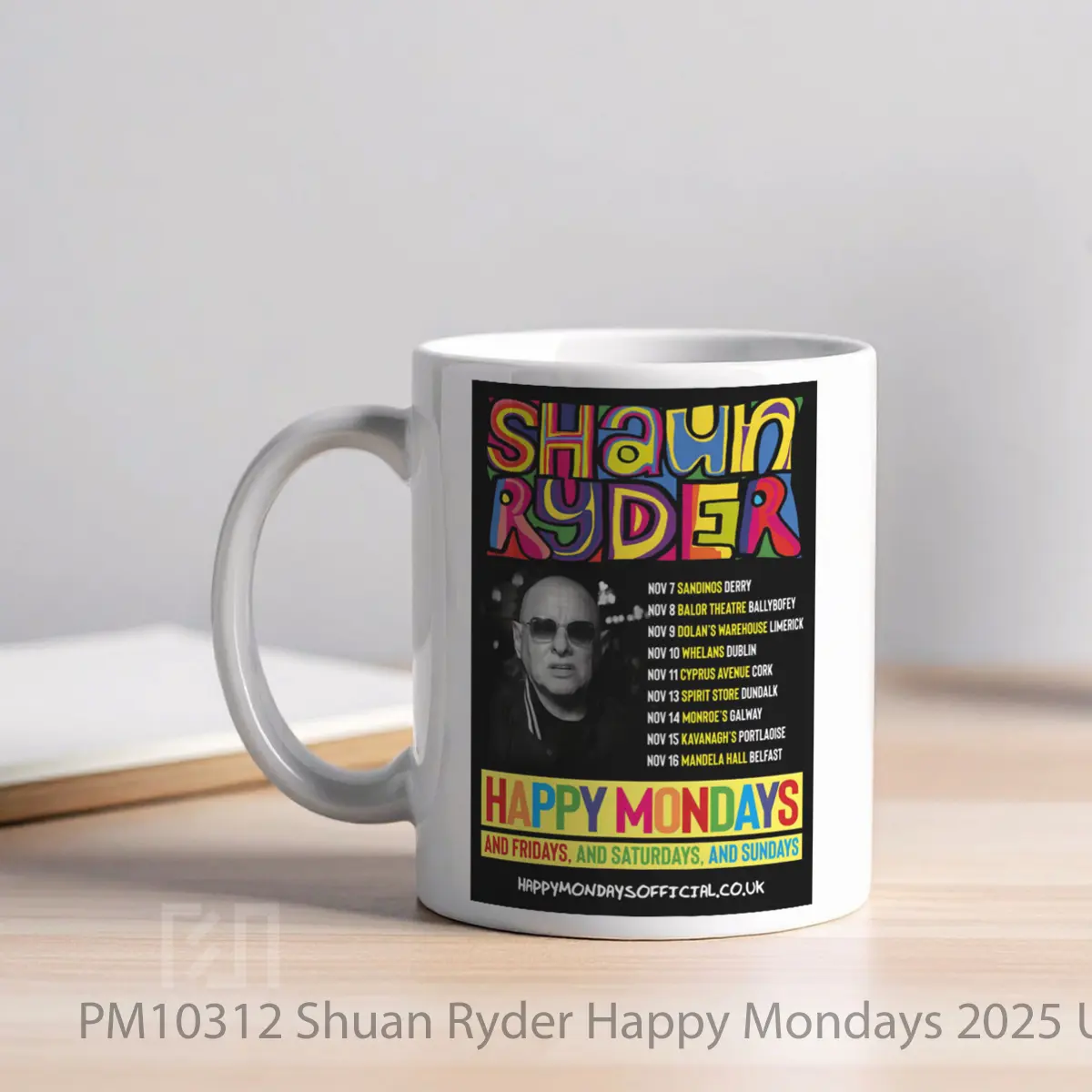 Mug Shuan Ryder Happy Mondays 2025 Uk Ireland Tour MPM10312 - All-side / Desain