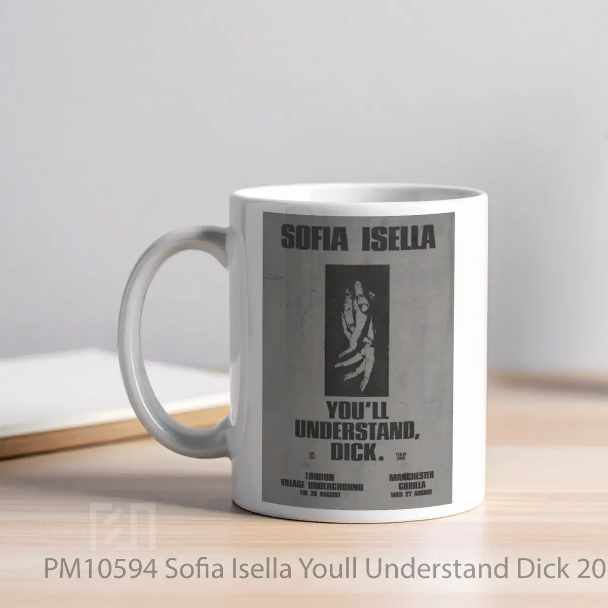 Mug Sofia Isella Youll Understand Dick 2025 Uk Tour MPM10594 - All-side / Desain