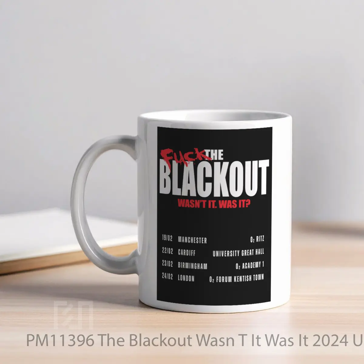 Mug The Blackout Wasn T It Was It 2024 Uk Tour Poste MPM11396 - All-side / Desain