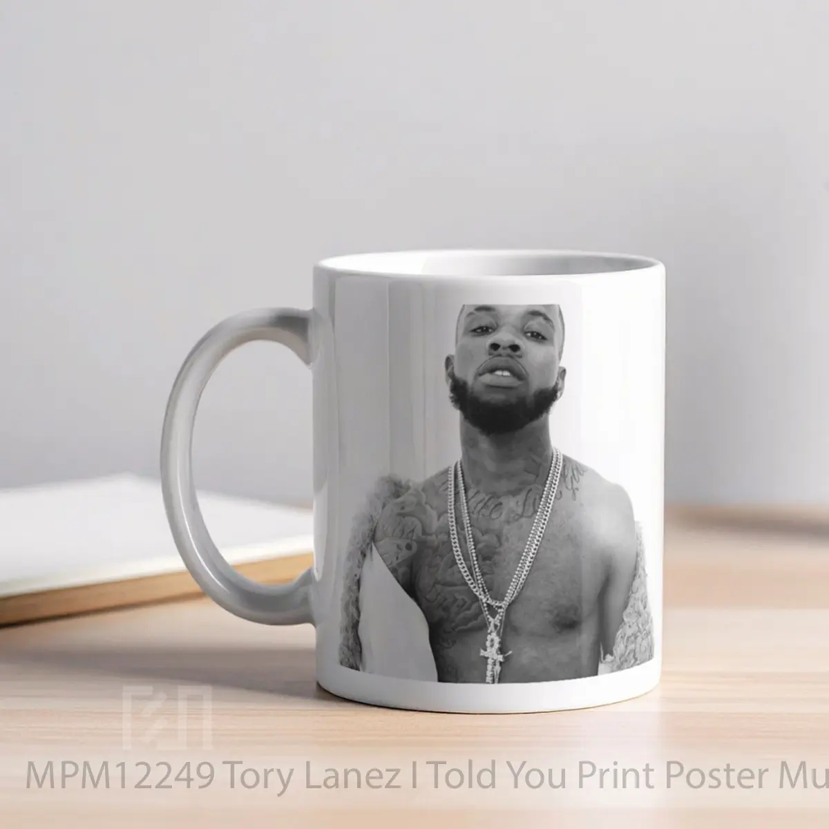 Mug Tory Lanez I Told You Print MPM12249 - All-side / Desain