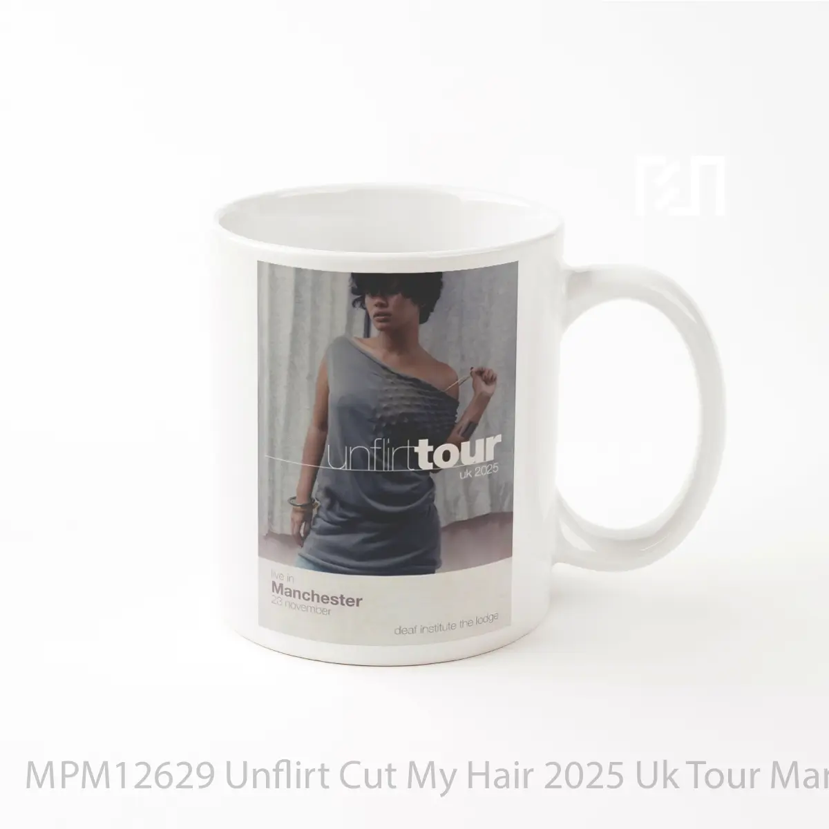 Mug Unflirt Cut My Hair 2025 Uk Tour Manchester Deaf Institute MPM12629