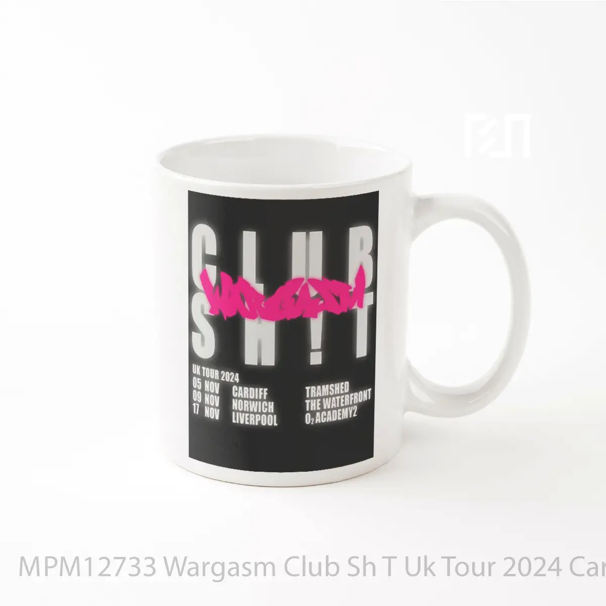Mug Wargasm Club Sh T Uk Tour 2024 Cardiff Norwich Liverpool MPM12733