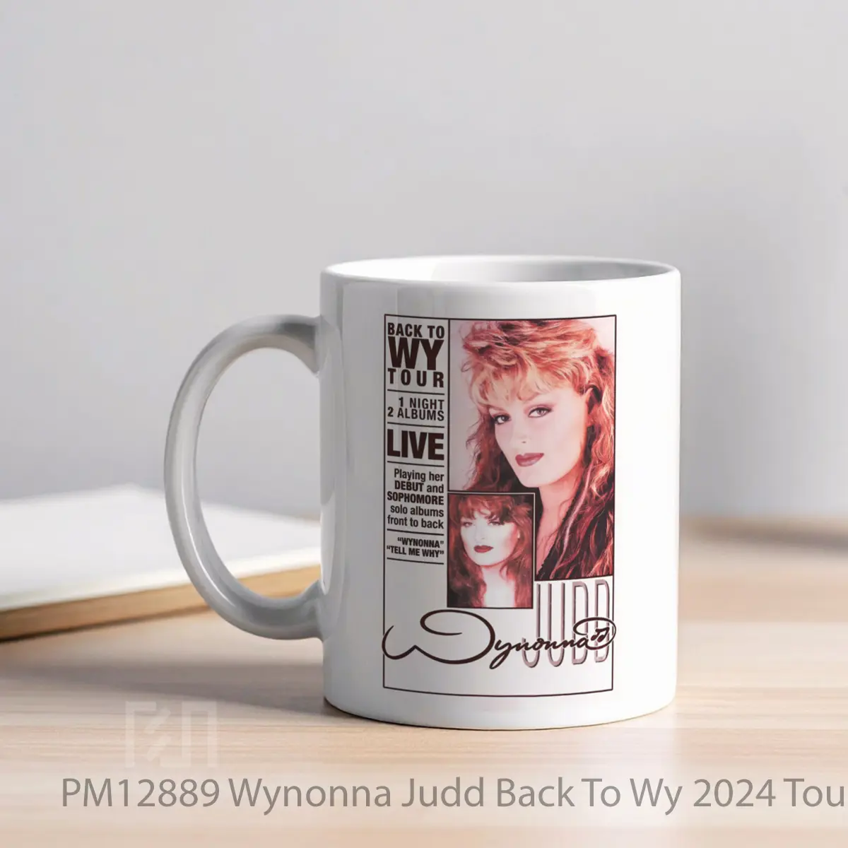 Mug Wynonna Judd Back To Wy 2024 Tour MPM12889 - All-side / Desain