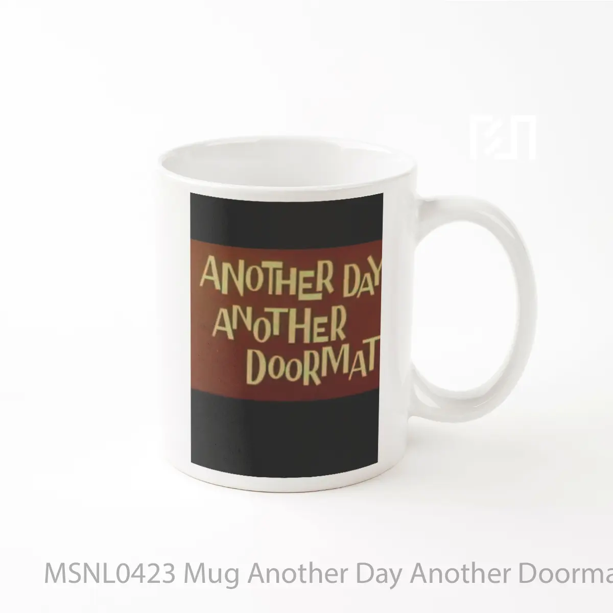 Mug Another Day Another Doormat Gelas Keramik Tema Film MSNL0423