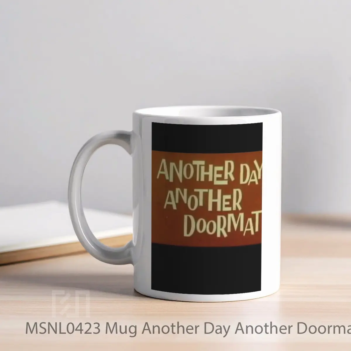 Mug Another Day Another Doormat Gelas Keramik Tema Film MSNL0423 - Tampak Kiri