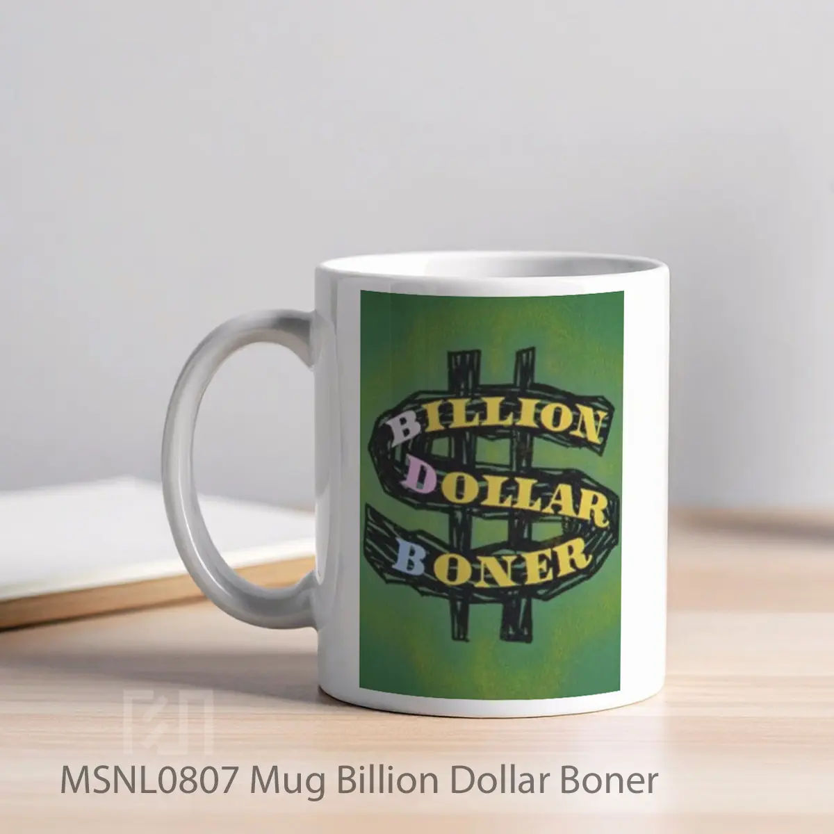Mug Billion Dollar Boner Gelas Keramik Tema Film MSNL0807 - Tampak Kiri