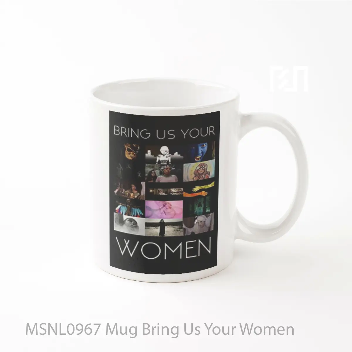 Mug Bring Us Your Women Gelas Keramik Tema Film MSNL0967