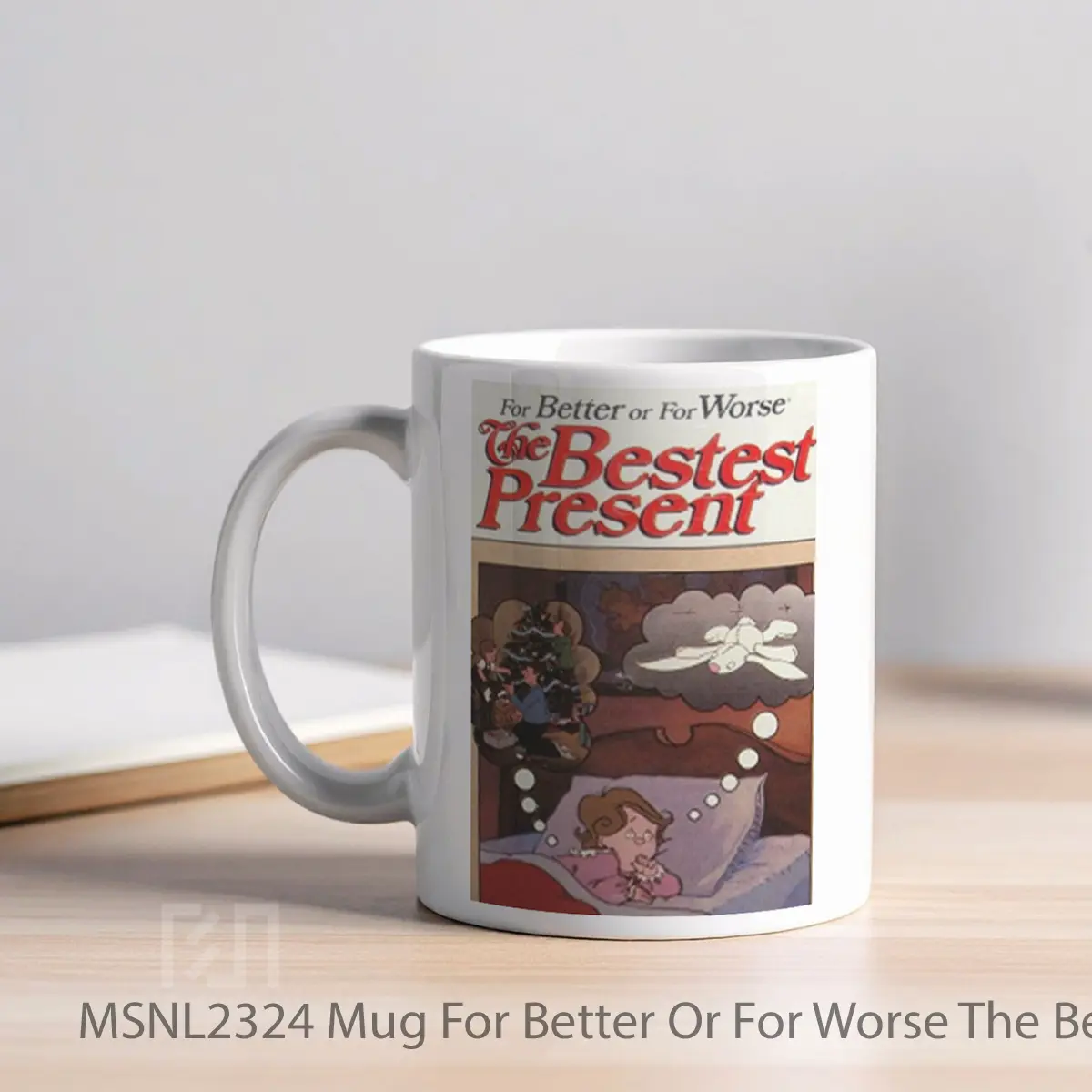 Mug For Better Or For Worse The Bestest Present Gelas Keramik Tema Film MSNL2324 - Tampak Kiri