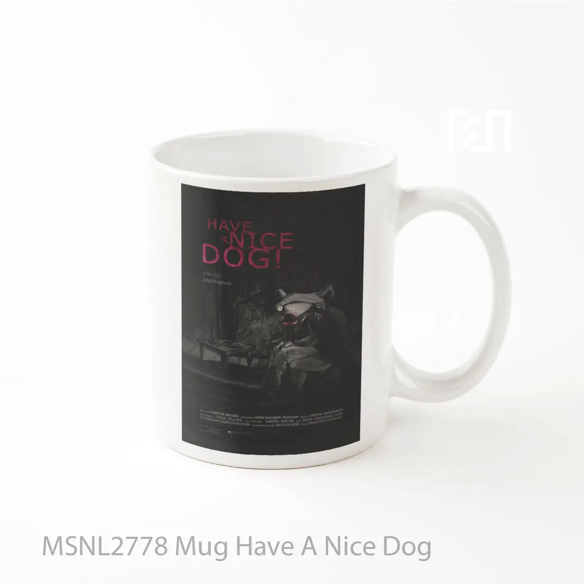 Mug Have A Nice Dog Gelas Keramik Tema Film MSNL2778