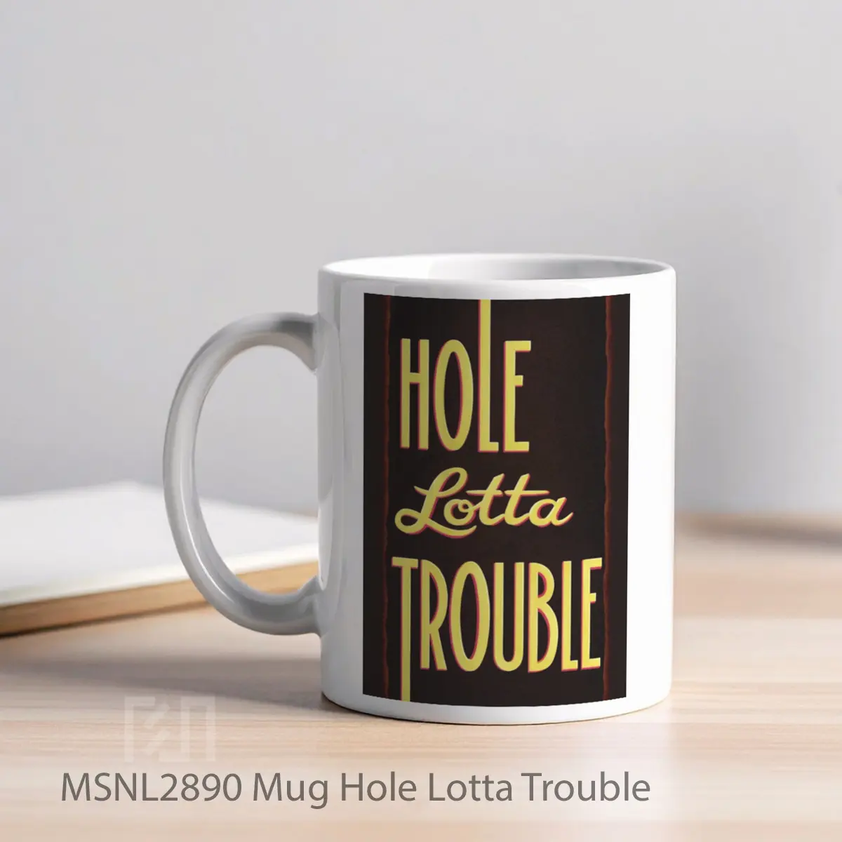 Mug Hole Lotta Trouble Gelas Keramik Tema Film MSNL2890 - Tampak Kiri