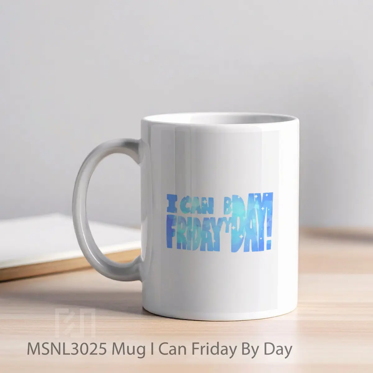Mug I Can Friday By Day Gelas Keramik Tema Film MSNL3025 - Tampak Kiri
