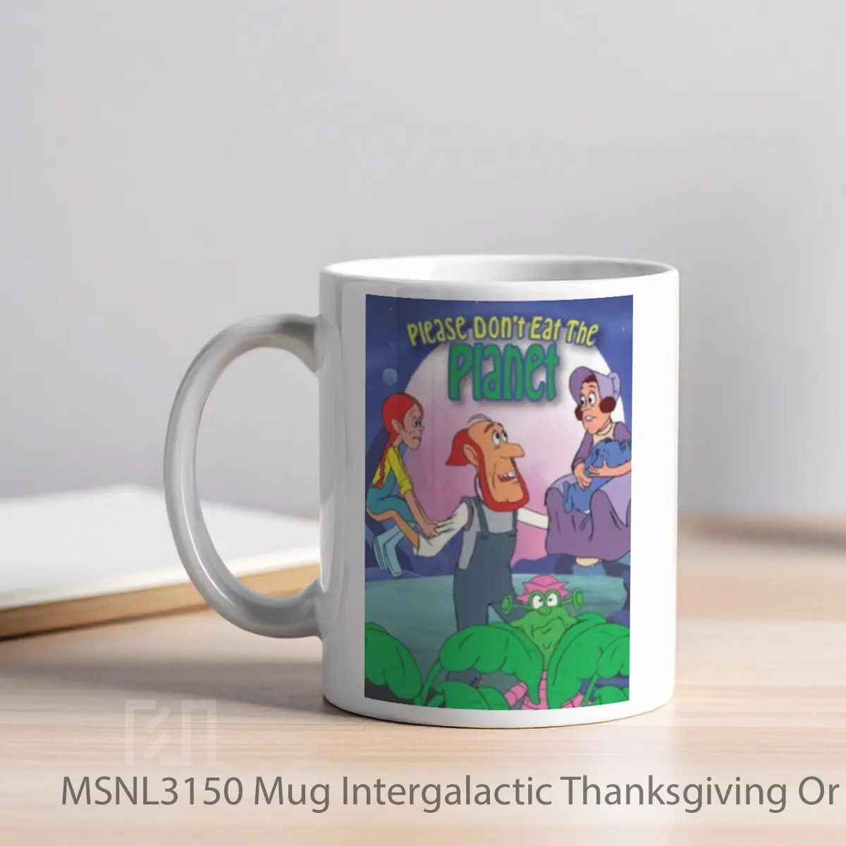 Mug Intergalactic Thanksgiving Or Please Don T Eat The Planet Gelas Keramik Tema Film MSNL3150 - Tampak Kiri