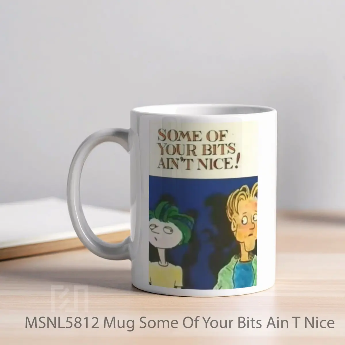 Mug Some Of Your Bits Ain T Nice Gelas Keramik Tema Film MSNL5812 - Tampak Kiri