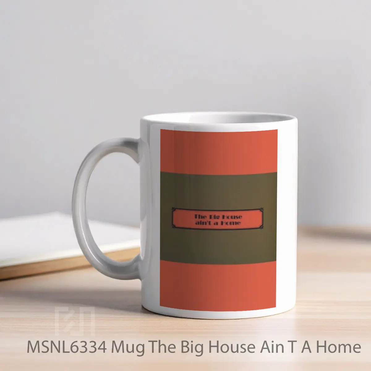Mug The Big House Ain T A Home Gelas Keramik Tema Film MSNL6334 - Tampak Kiri