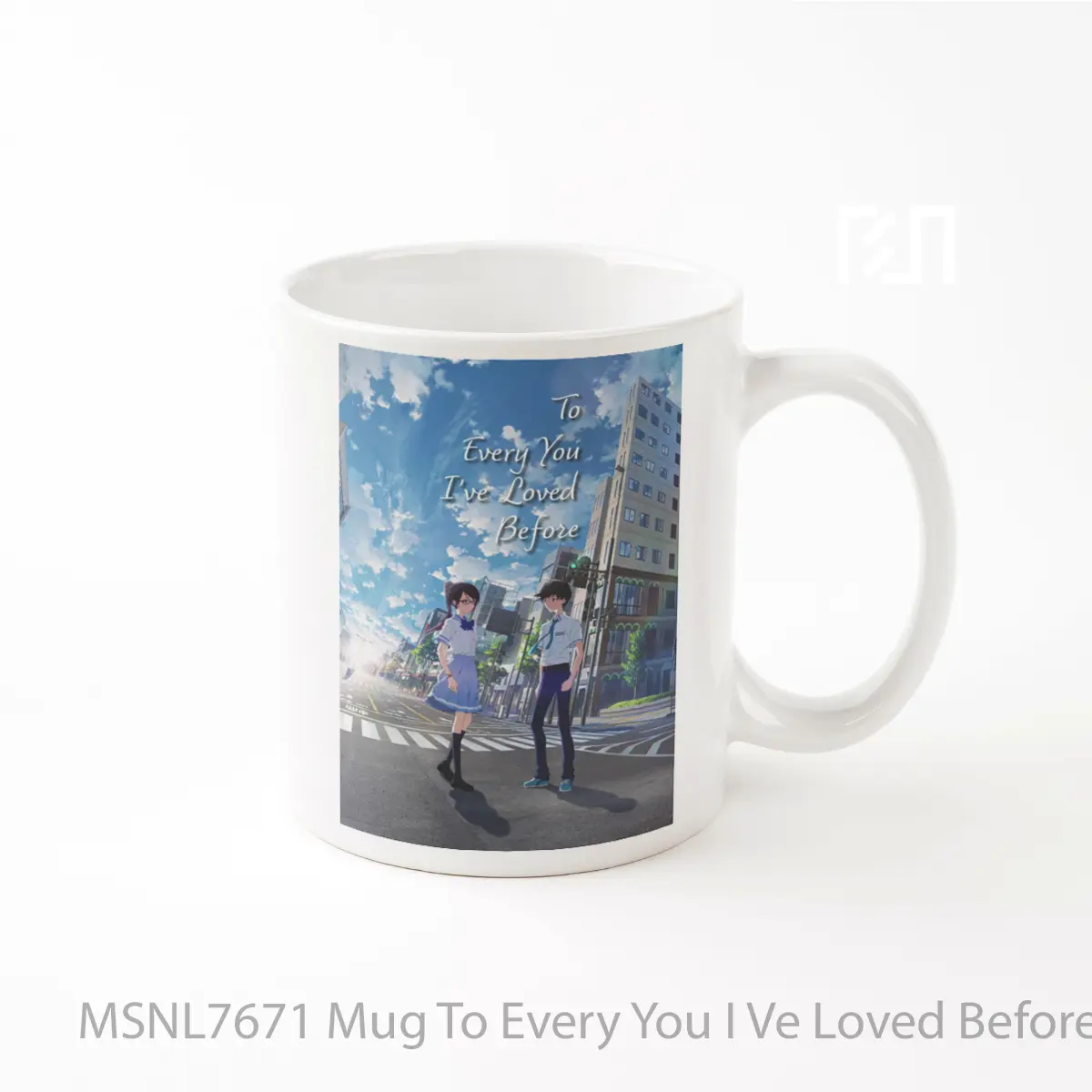 Mug To Every You I Ve Loved Before Gelas Keramik Tema Film MSNL7671
