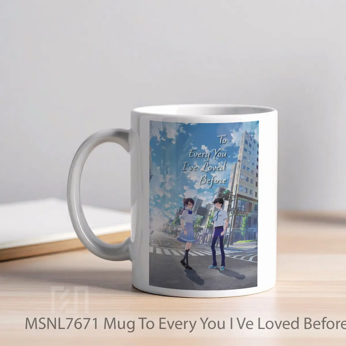Mug To Every You I Ve Loved Before Gelas Keramik Tema Film MSNL7671 - Tampak Kiri