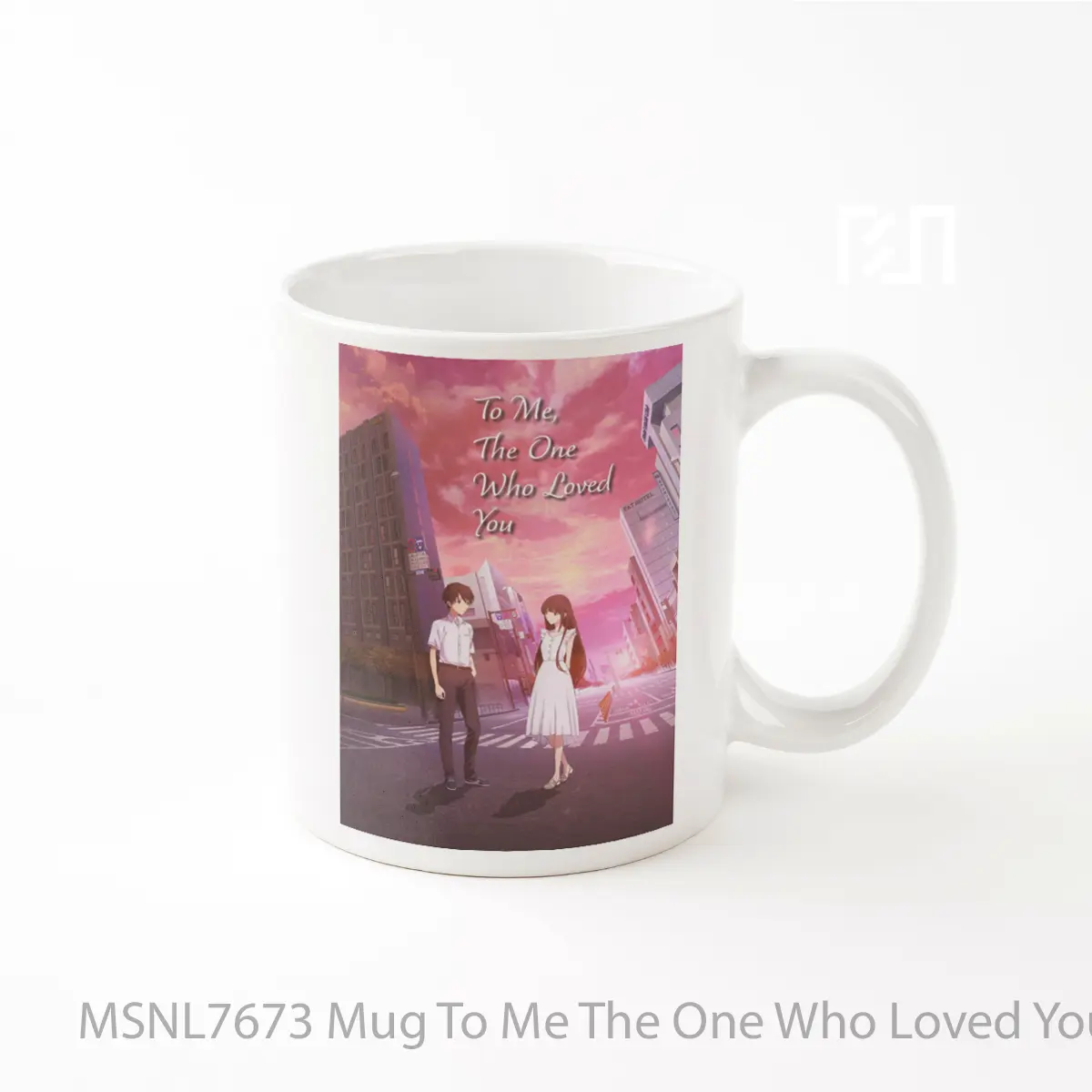 Mug To Me The One Who Loved You Gelas Keramik Tema Film MSNL7673