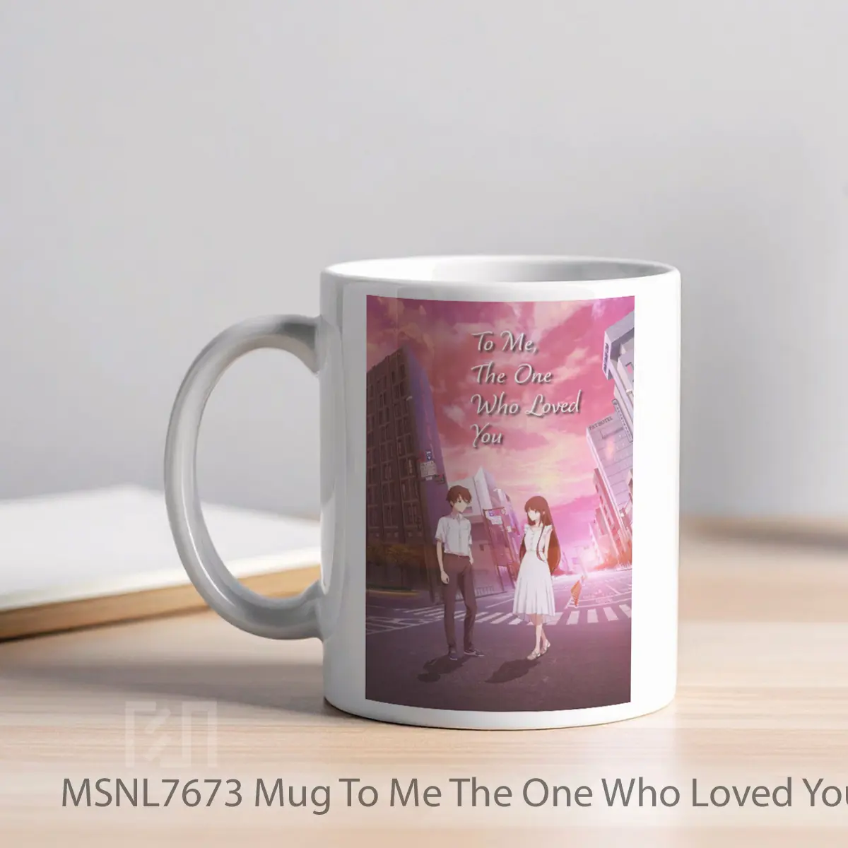 Mug To Me The One Who Loved You Gelas Keramik Tema Film MSNL7673 - Tampak Kiri