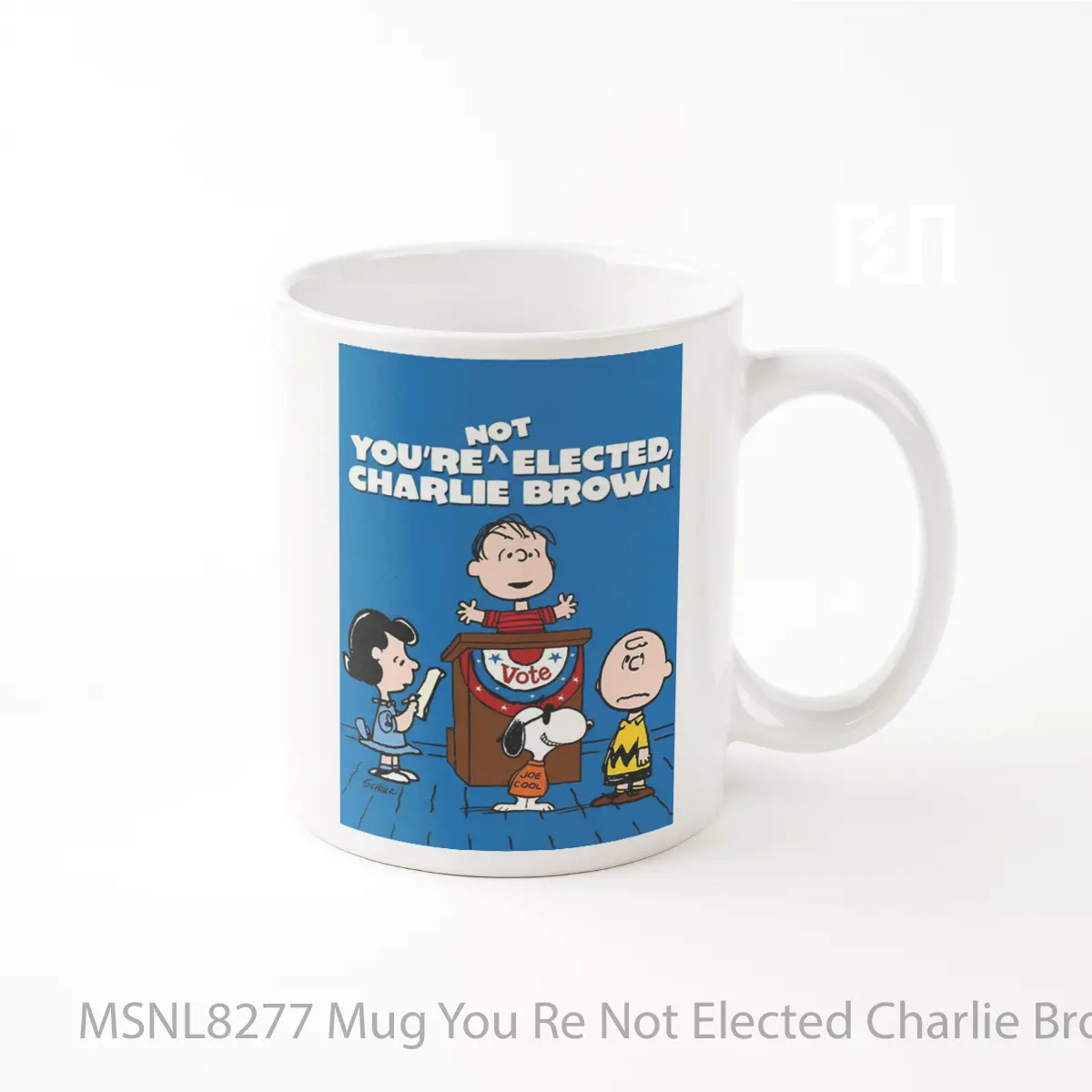 Mug You Re Not Elected Charlie Brown Gelas Keramik Tema Film MSNL8277