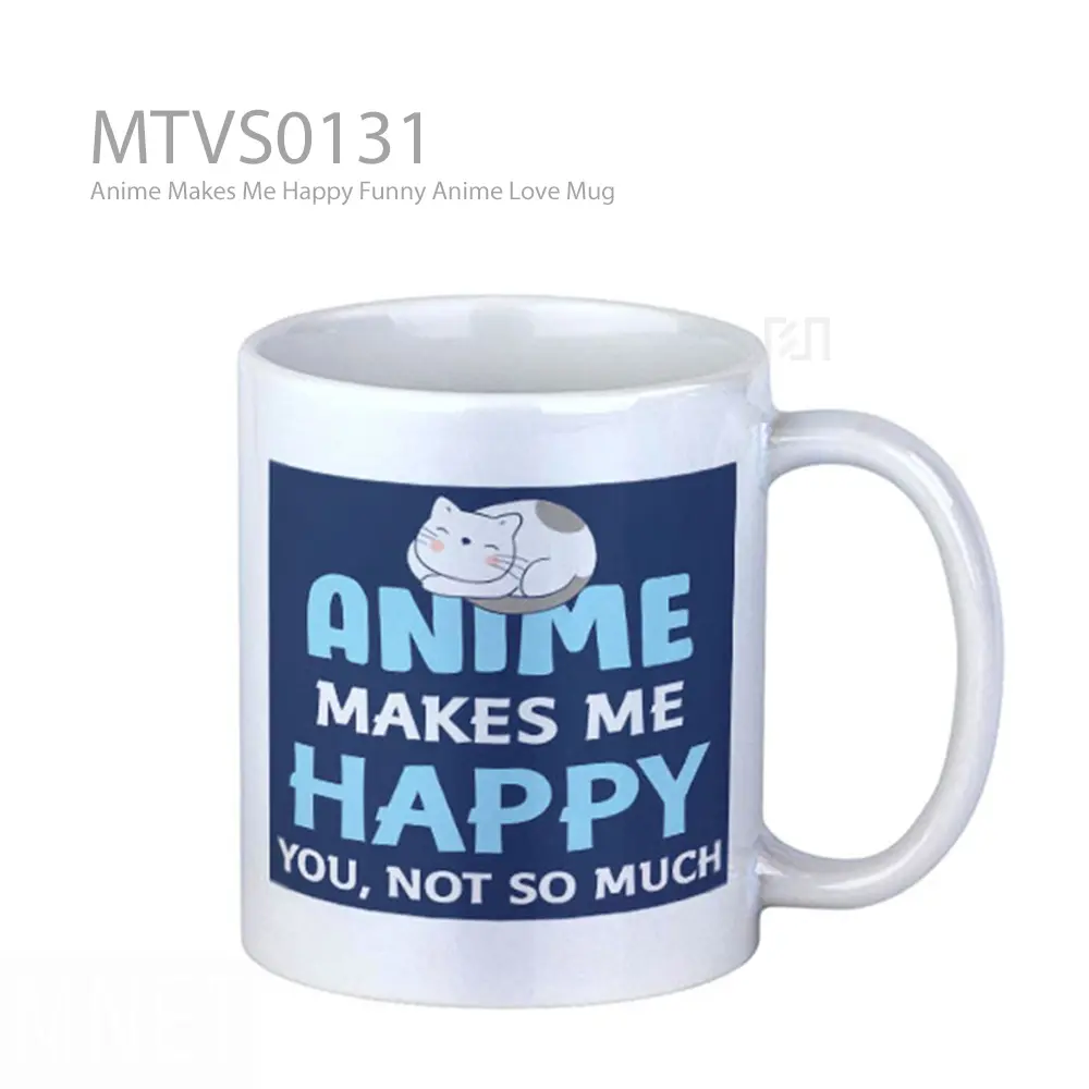 Anime Makes Me Happy Funny Anime Love Mug