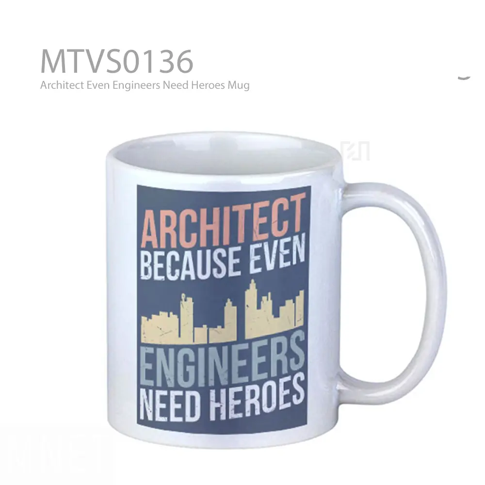 Architect Even Engineers Need Heroes Mug