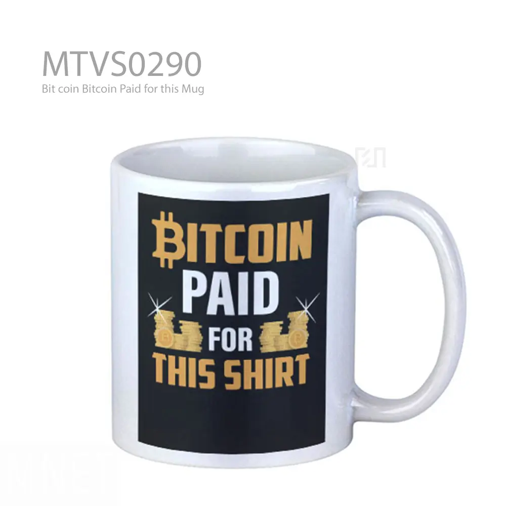 Bit coin Bitcoin Paid for this Mug