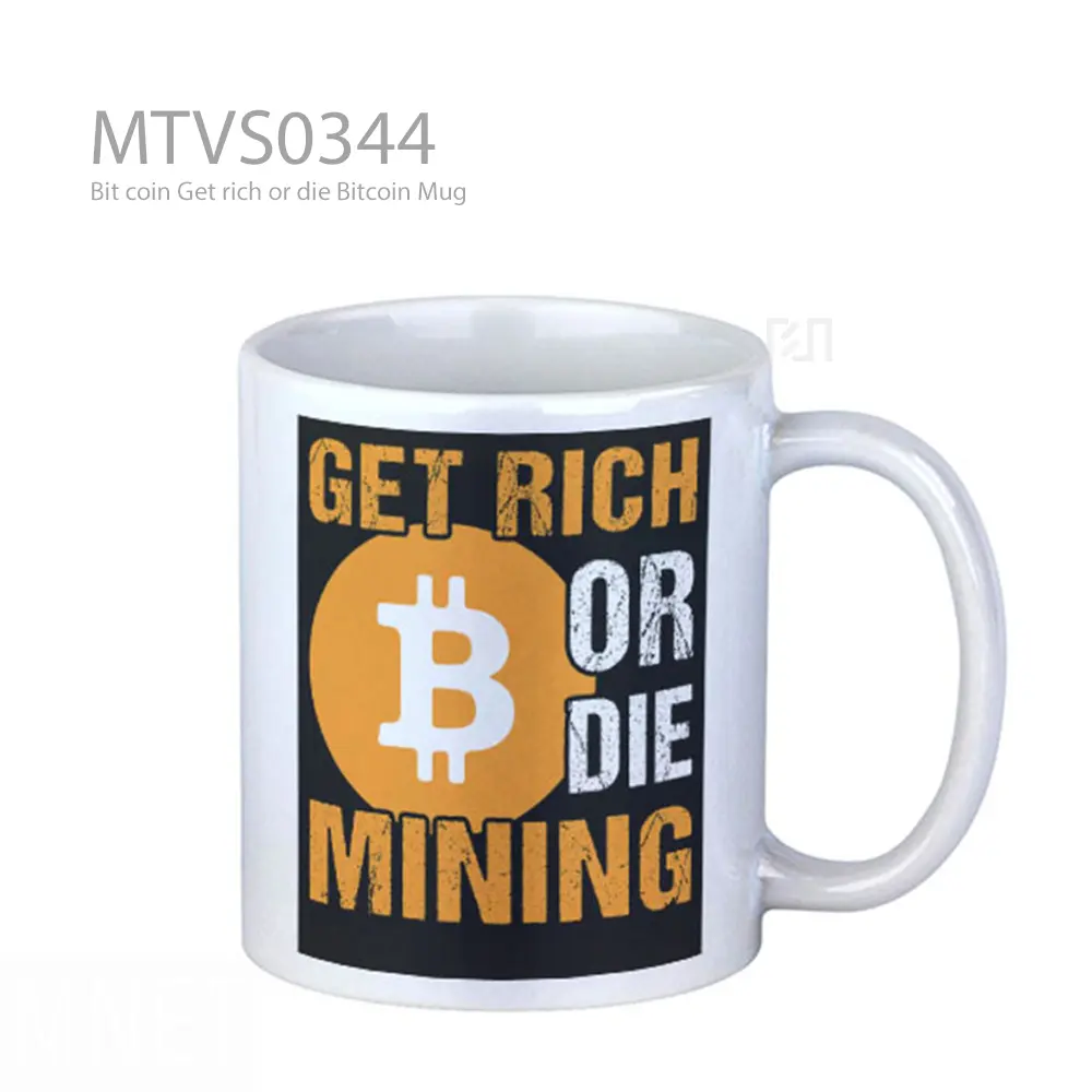 Bit coin Get rich or die Bitcoin Mug