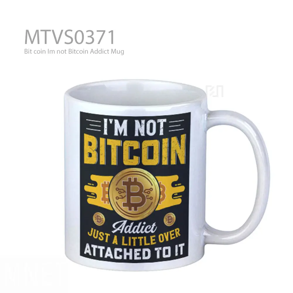 Bit coin Im not Bitcoin Addict Mug