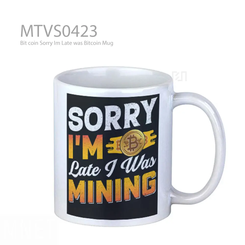Bit coin Sorry Im Late was Bitcoin Mug