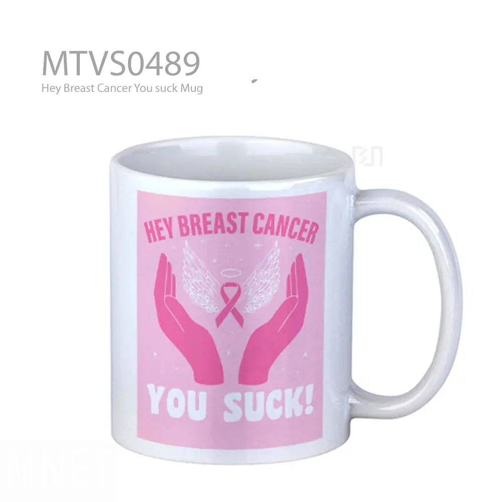 Hey Breast Cancer You suck Mug