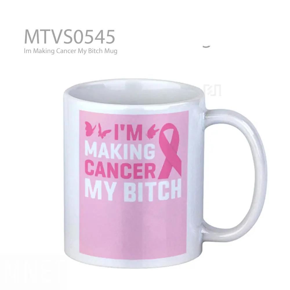 Im Making Cancer My Bitch Mug