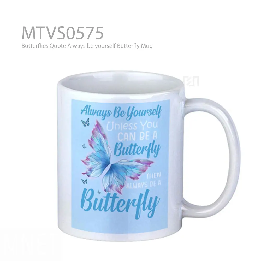Butterflies Quote Always be yourself Butterfly Mug