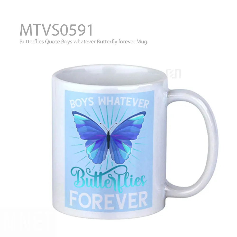 Butterflies Quote Boys whatever Butterfly forever Mug